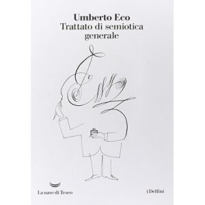 Eco, Umberto Trattato di semiotica generale Eco, Umberto Trattato di semiotica generale