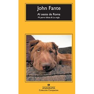 Fante, John Al oeste de Roma : mi perro idiota & la orgía Fante, John Al oeste de Roma : mi perro idiota & la orgía
