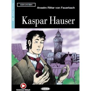 von Feuerbach, Anselm Ritter Lesen und Uben: Kaspar Hauser + CD (Lesen Und Uben, Niveau Zwei) von Feuerbach, Anselm Ritter Lesen und Uben: Kaspar Hauser + CD (Lesen Und Uben, Niveau Zwei)