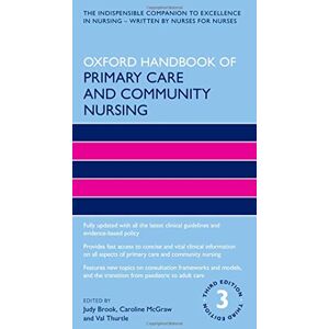 Care+ Oxford Handbook of Primary Care and Community Nursing (Oxford Handbooks in Nursing) Care+ Oxford Handbook of Primary Care and Community Nursing (Oxford Handbooks in Nursing)