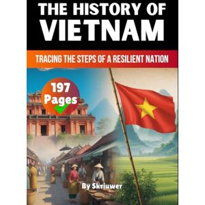 Skriuwer.com The History of Vietnam: Tracing the Steps of a Resilient Nation (The History of Countries) Skriuwer.com The History of Vietnam: Tracing the Steps of a Resilient Nation (The History of Countries)
