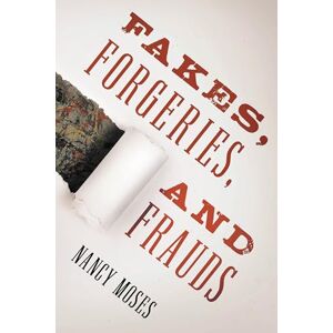 Rowman & Littlefield Publishers Fakes, Forgeries, and Frauds Rowman & Littlefield Publishers Fakes, Forgeries, and Frauds