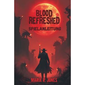 Jones, Maria R. BLOOD REFRESHED SUPPLY SPIELANLEITUNG: Ultimative Strategien, Expertentipps und tiefgehende Techniken, um jeden Aspekt der Blood Refreshed Supply zu beherrschen Jones, Maria R. BLOOD REFRESHED SUPPLY SPIELANLEITUNG: Ultimative Strategien, Expertentipps und tiefgehende Techniken, um jeden Aspekt der Blood Refreshed Supply zu beherrschen