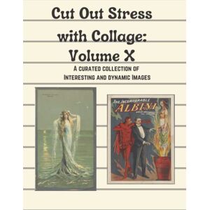 Publishing, Glass Half Full Cut Out Stress With Collage Volume X a Curated Collection of Dynamic and Interesting Images: Mixed Media Art Copyright Free Images Collage Art Images for Collage Collage Book Publishing, Glass Half Full Cut Out Stress With Collage Volume X a Curated Collection of Dynamic and Interesting Images: Mixed Media Art Copyright Free Images Collage Art Images for Collage Collage Book