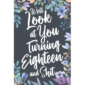 Humor Alley, Milestone Well Look at You Turning Eighteen and Shit: Funny 18th Birthday Sarcastic Gag Gift. Vintage Joke Notebook Journal Present & Sketchbook Diary Keepsake. Humor Alley, Milestone Well Look at You Turning Eighteen and Shit: Funny 18th Birthday Sarcastic Gag Gift. Vintage Joke Notebook Journal Present & Sketchbook Diary Keepsake.
