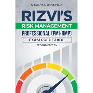 Rizvi, S. Hasnain Rizvi's Risk Management Professional: (PMI-RMP) ® Exam Prep Guide Rizvi, S. Hasnain Rizvi's Risk Management Professional: (PMI-RMP) ® Exam Prep Guide