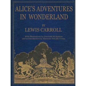 Carroll, Lewis Alice’s Adventures in Wonderland: Collector’s edition, beautifully illustrated by Gwynedd M Hudson Carroll, Lewis Alice’s Adventures in Wonderland: Collector’s edition, beautifully illustrated by Gwynedd M Hudson