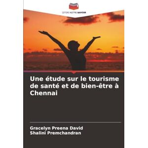 Preena David, Gracelyn Une étude sur le tourisme de santé et de bien-être à Chennai Preena David, Gracelyn Une étude sur le tourisme de santé et de bien-être à Chennai