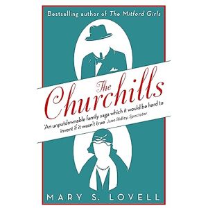 Lovell, Mary S. The Churchills: A Family at the Heart of History from the Duke of Marlborough to Winston Churchill Lovell, Mary S. The Churchills: A Family at the Heart of History from the Duke of Marlborough to Winston Churchill