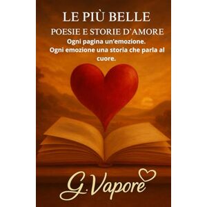 Vapore, Gaspare Le più belle Poesie e storie d'amore Vapore, Gaspare Le più belle Poesie e storie d'amore