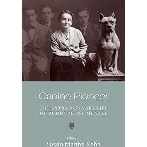 Kahn, Susan Martha Canine Pioneer – The Extraordinary Life of Rudolphina Menzel (Tauber Institute Series for the Study of European Jewry) Kahn, Susan Martha Canine Pioneer – The Extraordinary Life of Rudolphina Menzel (Tauber Institute Series for the Study of European Jewry)