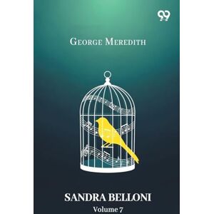 Meredith, George Sandra Belloni Volume 7 Meredith, George Sandra Belloni Volume 7
