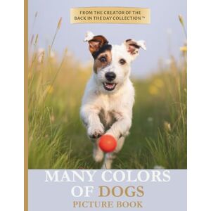 Cardwell, Murray Many Colors of Dogs Picture Book: A Visual Gift for Seniors, Dog Lovers, and Those With Memory or Vision Challenges (Many Colors Picture Book Collection) Cardwell, Murray Many Colors of Dogs Picture Book: A Visual Gift for Seniors, Dog Lovers, and Those With Memory or Vision Challenges (Many Colors Picture Book Collection)