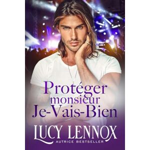 Lennox, Lucy Protéger monsieur Je-Vais-Bien (La Fraternité des milliardaires) Lennox, Lucy Protéger monsieur Je-Vais-Bien (La Fraternité des milliardaires)