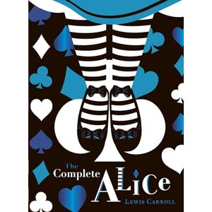 Carroll, Lewis The Complete Alice: V&A Collector's Edition (Puffin Classics) Carroll, Lewis The Complete Alice: V&A Collector's Edition (Puffin Classics)