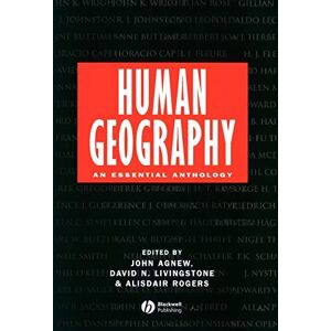 Human Geography: An Essential Anthology Human Geography: An Essential Anthology