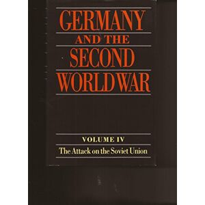 Boog, Horst Germany and the Second World War: Volume 4: The Attack on the Soviet Union (Germany & Second World War) Boog, Horst Germany and the Second World War: Volume 4: The Attack on the Soviet Union (Germany & Second World War)