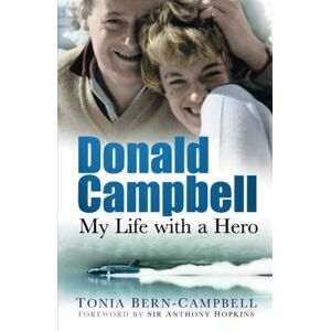 Berncampbell, Tonia Donald Campbell: My Life With a Hero Berncampbell, Tonia Donald Campbell: My Life With a Hero