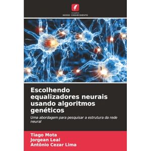 Mota, Tiago Escolhendo equalizadores neurais usando algoritmos genéticos: Uma abordagem para pesquisar a estrutura da rede neural Mota, Tiago Escolhendo equalizadores neurais usando algoritmos genéticos: Uma abordagem para pesquisar a estrutura da rede neural