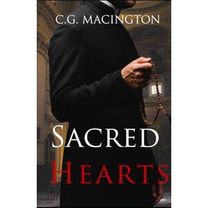 Macington, C.G. Sacred Hearts: A Forbidden Vatican MM Romance Macington, C.G. Sacred Hearts: A Forbidden Vatican MM Romance