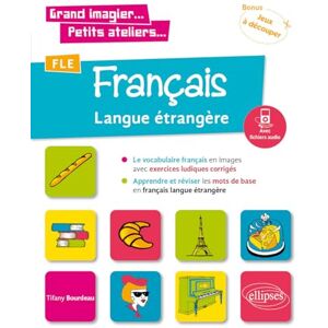 Bourdeau, Tifany Grand imagier... Petits ateliers... FLE (Français langue étrangère). Le vocabulaire français en images avec exercices ludiques. Apprendre et réviser les mots de base. (A1) (fichiers audio) Bourdeau, Tifany Grand imagier... Petits ateliers... FLE (Français langue étrangère). Le vocabulaire français en images avec exercices ludiques. Apprendre et réviser les mots de base. (A1) (fichiers audio)