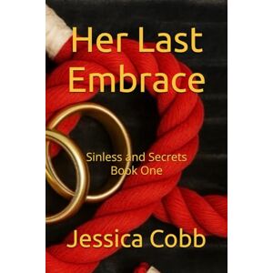 Cobb, Jessica Her Last Embrace: Sinless and Secrets Book One Cobb, Jessica Her Last Embrace: Sinless and Secrets Book One