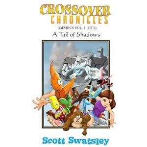 Scott Crossover Chronicles Omnibus Vol. 1: A Tail of Shadows Scott Crossover Chronicles Omnibus Vol. 1: A Tail of Shadows