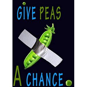 PUBLISHER, PEAS Give peas a chance. Notebook for a vegan or vegetarian, BEST GIFT FOR 2020: 6x9 120 PAGE lined PUBLISHER, PEAS Give peas a chance. Notebook for a vegan or vegetarian, BEST GIFT FOR 2020: 6x9 120 PAGE lined