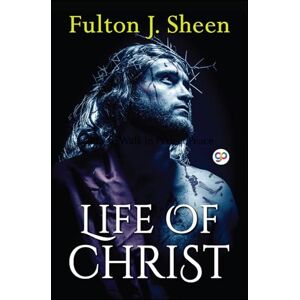 Sheen, Fulton J. Life of Christ (General Press) Sheen, Fulton J. Life of Christ (General Press)
