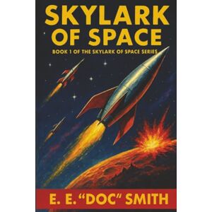 Smith, E. E. "Doc" Skylark of Space Smith, E. E. "Doc" Skylark of Space