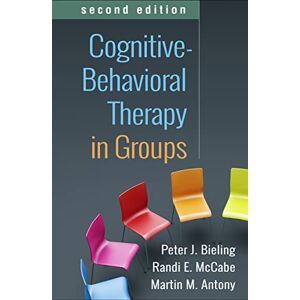 Bieling, Peter J. Cognitive-Behavioral Therapy in Groups, Second Edition Bieling, Peter J. Cognitive-Behavioral Therapy in Groups, Second Edition