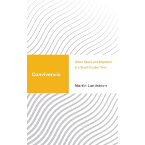 Rowman & Littlefield Publishers Convivencia: Urban Space and Migration in a Small Catalan Town (Challenging Migration Studies) Rowman & Littlefield Publishers Convivencia: Urban Space and Migration in a Small Catalan Town (Challenging Migration Studies)