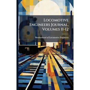 United Locomotive Engineers Journal, Volumes 11-12 United Locomotive Engineers Journal, Volumes 11-12