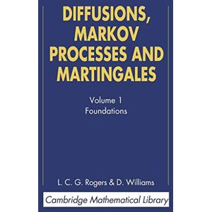 Rogers, L. C. G. Diffusions, Markov Processes, and Martingales: Volume 1, Foundations: 01 (Cambridge Mathematical Library) Rogers, L. C. G. Diffusions, Markov Processes, and Martingales: Volume 1, Foundations: 01 (Cambridge Mathematical Library)