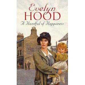 Hood, Evelyn A Handful Of Happiness: A moving romantic saga from the Sunday Times bestselling author Hood, Evelyn A Handful Of Happiness: A moving romantic saga from the Sunday Times bestselling author
