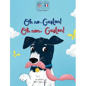 Lee Oh No Gaston! Oh Non Gaston!: A French English bilingual book for children Lee Oh No Gaston! Oh Non Gaston!: A French English bilingual book for children