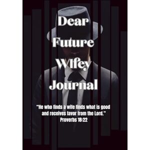 Cunningham, Raydeen Dear Future Wifey: Helping Men Heal, Grow, and Step Into Their God-Given Role as Husbands Cunningham, Raydeen Dear Future Wifey: Helping Men Heal, Grow, and Step Into Their God-Given Role as Husbands