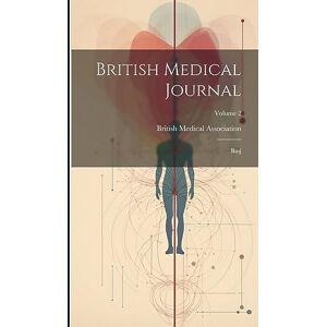 Association, British Medical British Medical Journal: Bmj; Volume 2 Association, British Medical British Medical Journal: Bmj; Volume 2