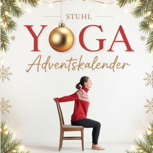 Miller, Monique Stuhl Yoga Adventskalender: 24 sanfte Übungen auf dem Stuhl – das ideale Geschenk für mehr Bewegung & Achtsamkeit im Advent Miller, Monique Stuhl Yoga Adventskalender: 24 sanfte Übungen auf dem Stuhl – das ideale Geschenk für mehr Bewegung & Achtsamkeit im Advent