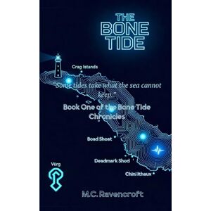 Ravencroft, M.C. THE BONE TIDE: Book One of The Bone Tide Chronicles Ravencroft, M.C. THE BONE TIDE: Book One of The Bone Tide Chronicles
