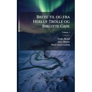 Herluf, Trolle Breve til og fra Herluf Trolle og Birgitte GjÃ, e Herluf, Trolle Breve til og fra Herluf Trolle og Birgitte GjÃ, e