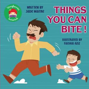 Maitre, Jade Things You Can Bite!: A Simple and Funny Story for Babies and Toddlers About Biting ! Maitre, Jade Things You Can Bite!: A Simple and Funny Story for Babies and Toddlers About Biting !
