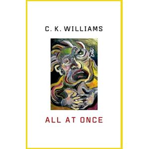 Williams, C K All at Once: Prose Poems Williams, C K All at Once: Prose Poems