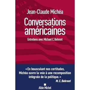 Michéa, Jean-Claude Conversations américaines: Entretiens avec Michael C. Behrent Michéa, Jean-Claude Conversations américaines: Entretiens avec Michael C. Behrent