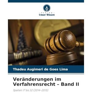 Augimeri de Goes Lima, Thadeu Veränderungen im Verfahrensrecht Band II: Spalten 17 bis 32 (2014-2015) Augimeri de Goes Lima, Thadeu Veränderungen im Verfahrensrecht Band II: Spalten 17 bis 32 (2014-2015)