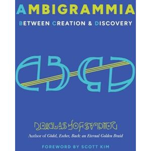 Douglas Hofstadter Ambigrammia: Between Creation and Discovery Douglas Hofstadter Ambigrammia: Between Creation and Discovery