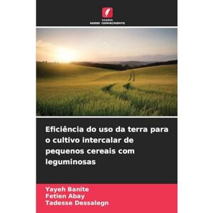 Banite, Yayeh Eficiência do uso da terra para o cultivo intercalar de pequenos cereais com leguminosas Banite, Yayeh Eficiência do uso da terra para o cultivo intercalar de pequenos cereais com leguminosas