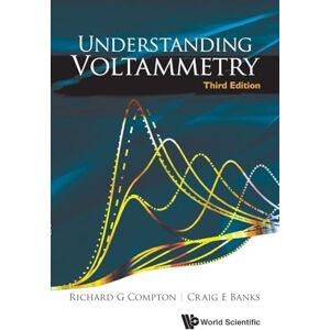 Compton, Richard G Understanding Voltammetry (Third Edition): 3rd Edition Compton, Richard G Understanding Voltammetry (Third Edition): 3rd Edition