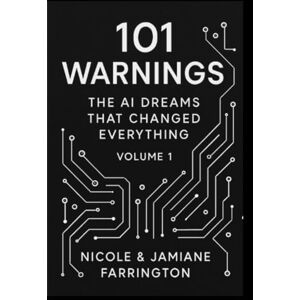 Farrington, Jamiane T 101 Warnings: The AI Dreams That Changed Everything (Kingdom Signals) Farrington, Jamiane T 101 Warnings: The AI Dreams That Changed Everything (Kingdom Signals)