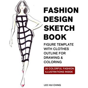 Lee Fashion Design Sketch Book: A Fashion Sketching and Coloring Book with Original Fashion Illustration / 40 Professional Figure Template with Clothes ... Drawing & Coloring Sketchbook for Beginner) Lee Fashion Design Sketch Book: A Fashion Sketching and Coloring Book with Original Fashion Illustration / 40 Professional Figure Template with Clothes ... Drawing & Coloring Sketchbook for Beginner)